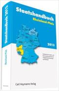 Staatshandbuch Rheinland-Pfalz 2013: Handbuch des Landes und Kommunalverwaltung mit Aufgabenbeschreibungen und Adressen