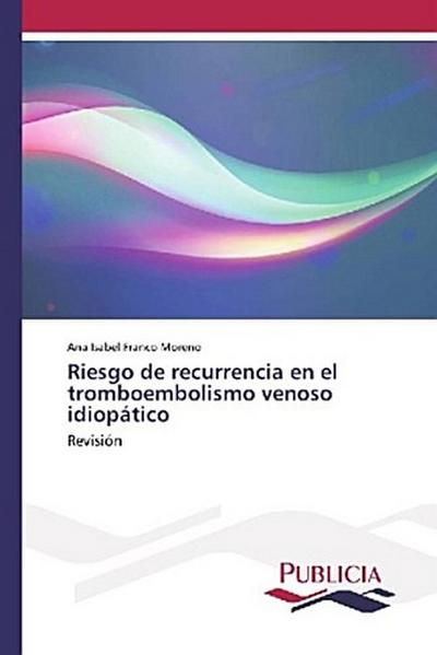 Riesgo de recurrencia en el tromboembolismo venoso idiopático