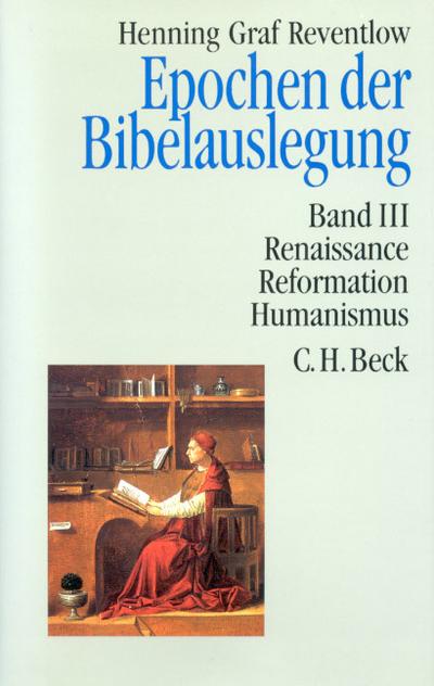 Epochen der Bibelauslegung Bd. III: Renaissance, Reformation, Humanismus