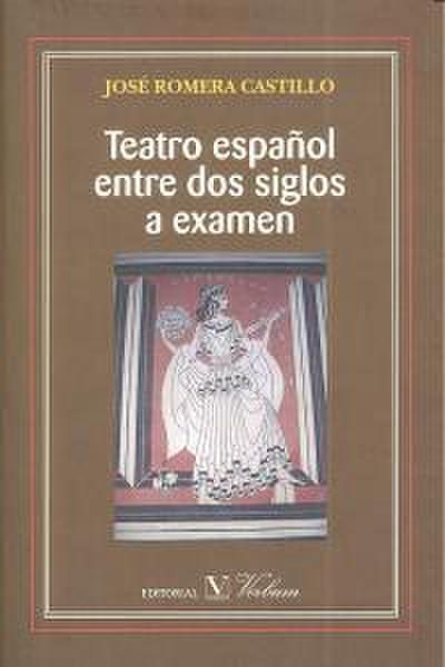 Teatro español entre dos siglos a examen