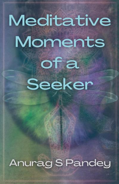 Meditative Moments of a Seeker
