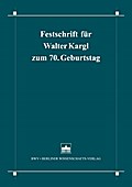 Festschrift für Walter Kargl zum 70. Geburtstag