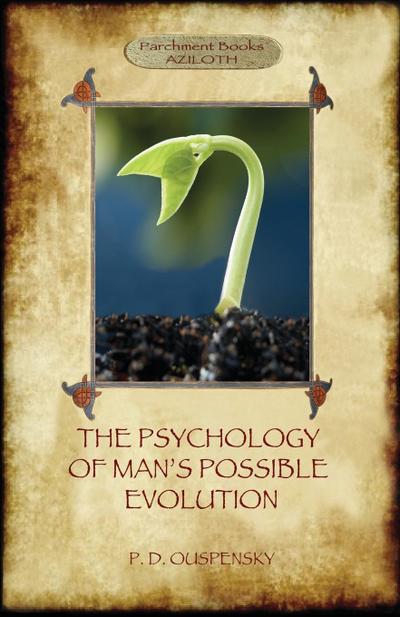 The Psychology of Man’s Possible Evolution