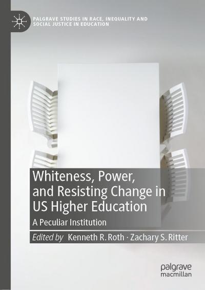 Whiteness, Power, and Resisting Change in US Higher Education