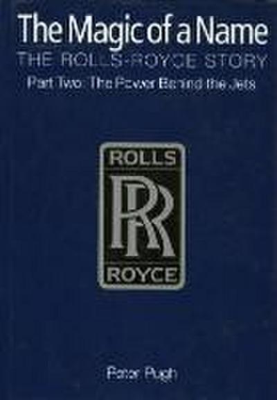 The Magic of a Name: The Rolls-Royce Story, Part 2