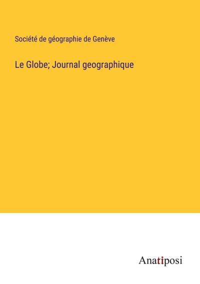 Le Globe; Journal geographique