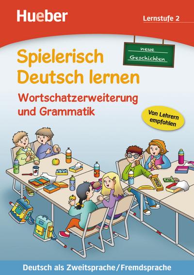 Spielerisch Deutsch lernen, neue Geschichten - Wortschatzerweiterung und Grammatik - Lernstufe 2: Deutsch als Zweitsprache / Fremdsprache / Buch