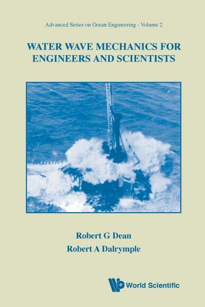WATER WAVE MECHANICS FOR ENGINEERS AND SCIENTISTS (Advanced Series on Ocean Engineering (Paperback), Band 2) - Robert G Dean, Robert A Dalrymple
