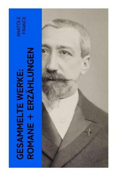 Gesammelte Werke: Romane + Erzählungen