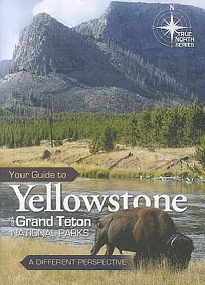 Your Guide to Yellowstone and Grand Teton National Parks