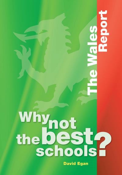 Why Not the Best Schools? The Wales Report