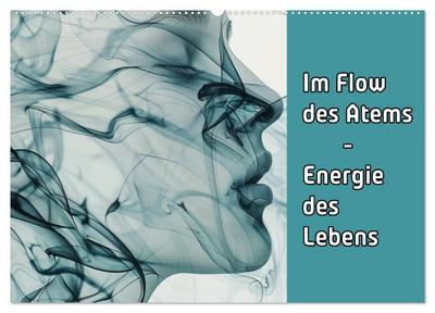 Im Flow des Atems - Energie des Lebens (Wandkalender 2026 DIN A2 quer), CALVENDO Monatskalender