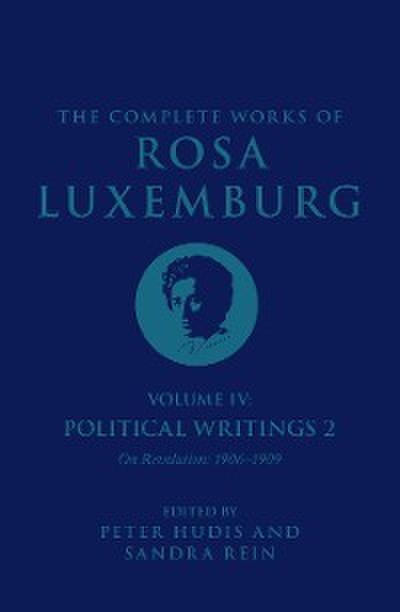 The Complete Works of Rosa Luxemburg Volume IV