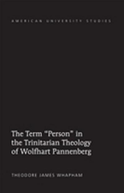 Term  Person  in the Trinitarian Theology of Wolfhart Pannenberg