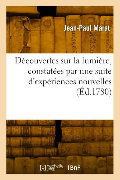 Découvertes sur la lumière, constatées par une suite d’expériences nouvelles