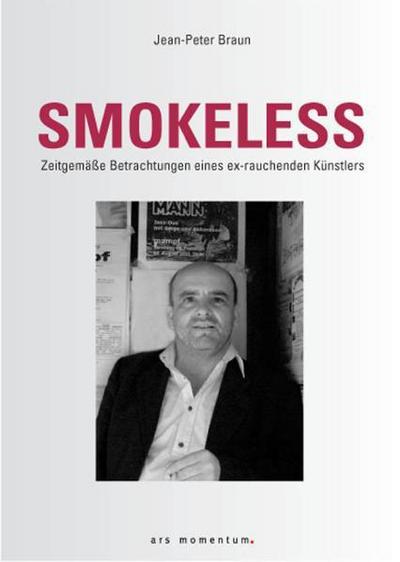 Smokeless. Zeitgemäße Betrachtungen eines ex-rauchenden Künstlers