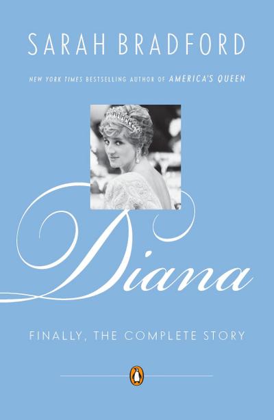Diana: Finally, the Complete Story - Sarah Bradford