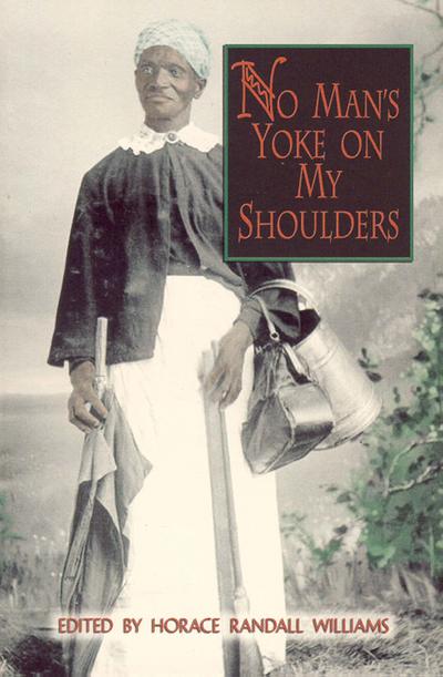 No Man’s Yoke on My Shoulders