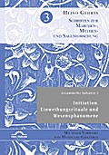 Gesammelte Aufsätze 3: Initiation, Einweihungsrituale und Wesensphänomene