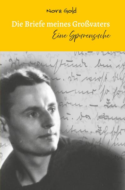 Die Briefe meines Großvaters - Eine Spurensuche