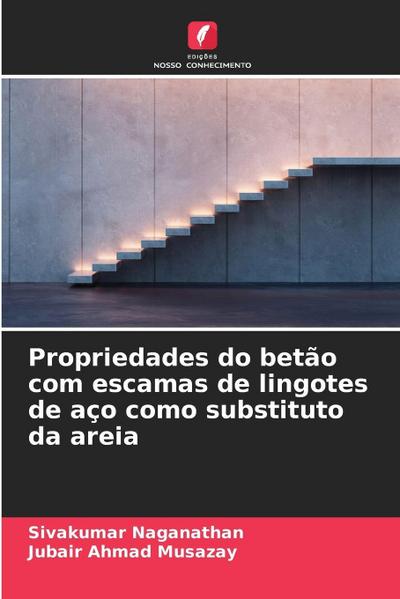 Propriedades do betão com escamas de lingotes de aço como substituto da areia