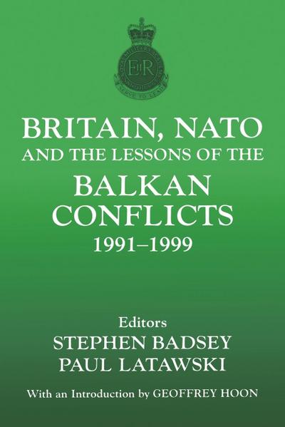 Britain, NATO and the Lessons of the Balkan Conflicts, 1991 -1999