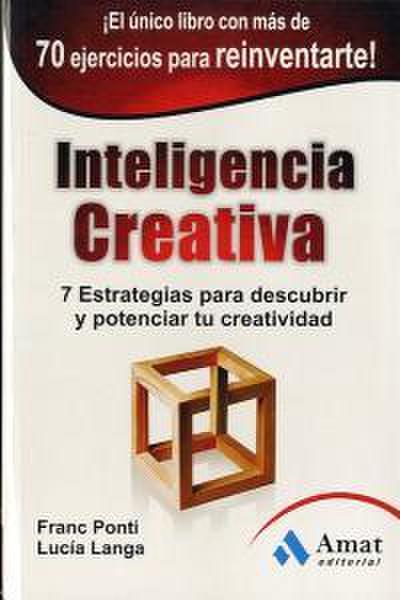 Inteligencia creativa: 7 Estrategias para descubrir y potenciar tu creatividad