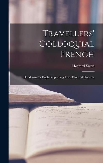 Travellers’ Colloquial French: Handbook for English-speaking Travellers and Students