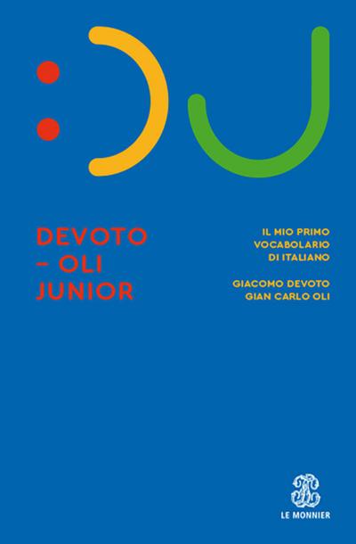 Il Devoto-Oli junior. Il mio primo vocabolario di italiano