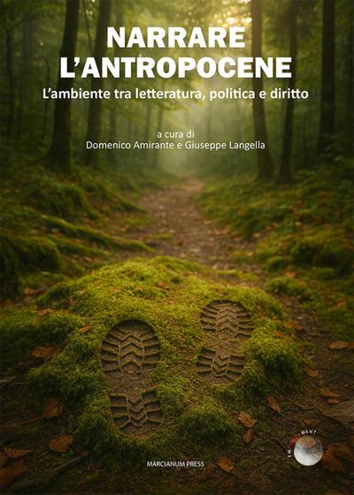 Narrare l’antropocene. L’ambiente tra letteratura, politica e diritto
