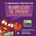 O caranguejo irritado em: Eu não gosto de perder! (e é impossível você me vencer)