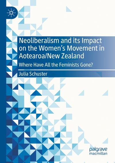 Neoliberalism and its Impact on the Women’s Movement in Aotearoa/New Zealand