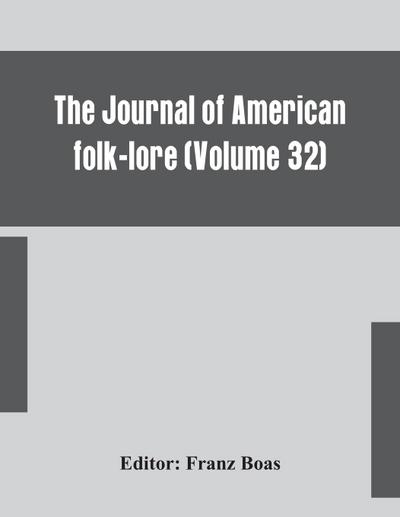 The journal of American folk-lore (Volume 32)