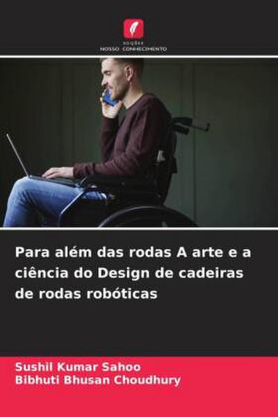 Para além das rodas A arte e a ciência do Design de cadeiras de rodas robóticas