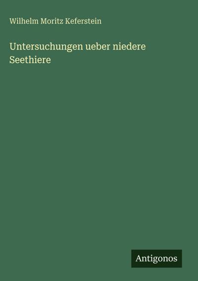 Untersuchungen ueber niedere Seethiere