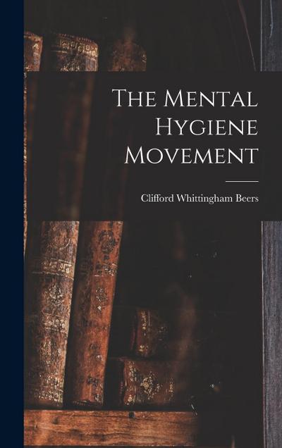 The Mental Hygiene Movement