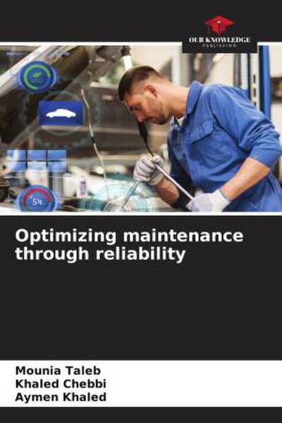 Optimizing maintenance through reliability