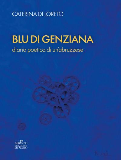 Blu di genziana. Diario poetico di un’abruzzese