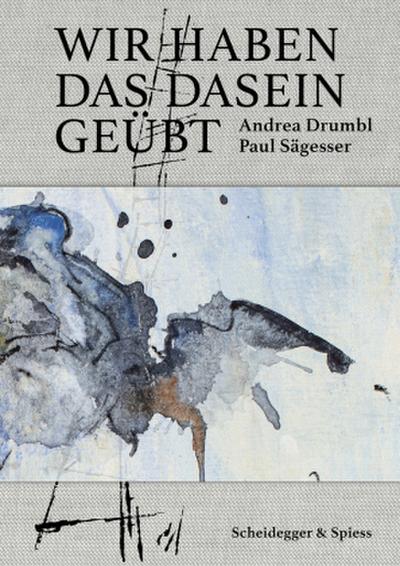 Wir haben das Dasein geübt