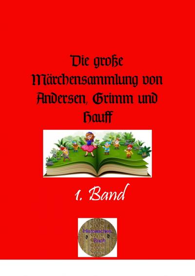 Die große Märchensammlung von Andersen, Grimm und Hauff, 1. Band