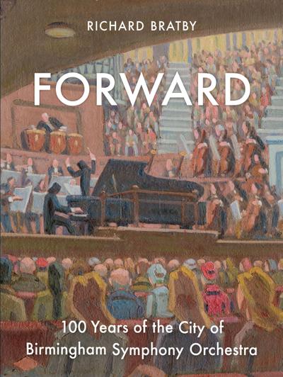 Forward: 100 Years of the City of Birmingham Symphony Orchestra Volume 1