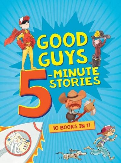 Good Guys 5-Minute Stories: 10 Books in 1!