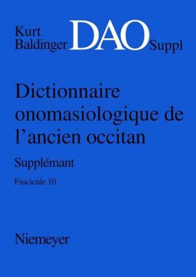 Kurt Baldinger: Dictionnaire onomasiologique de l’ancien occitan (DAO). Fascicule 10, Supplément