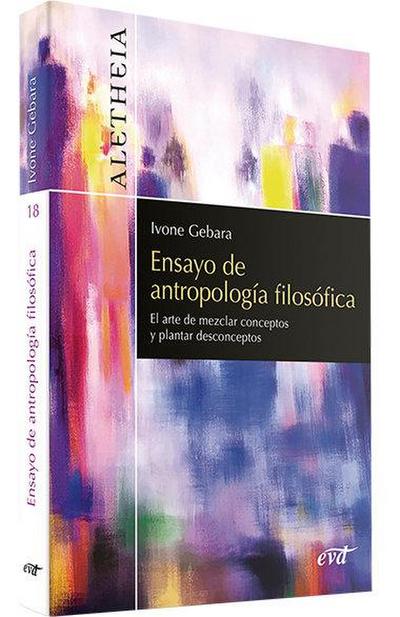 Ensayo de antropología filosófica : el arte de mezclar conceptos y plantar desconceptos