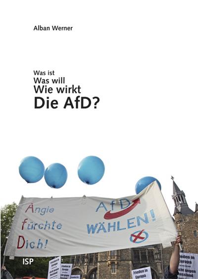 Werner, A: Was ist, was will, wie wirkt die AfD?
