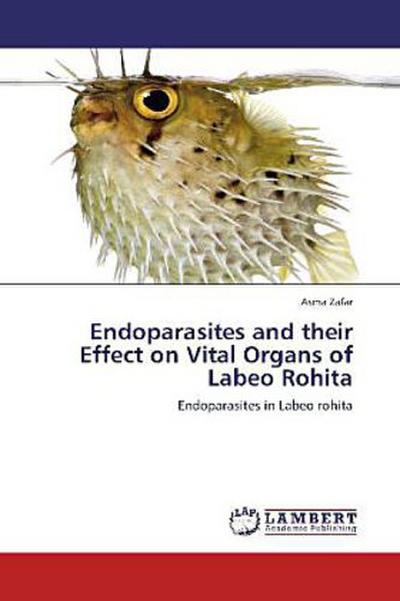 Endoparasites and their Effect on Vital Organs of Labeo Rohita