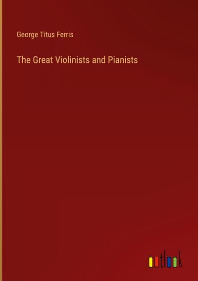 The Great Violinists and Pianists