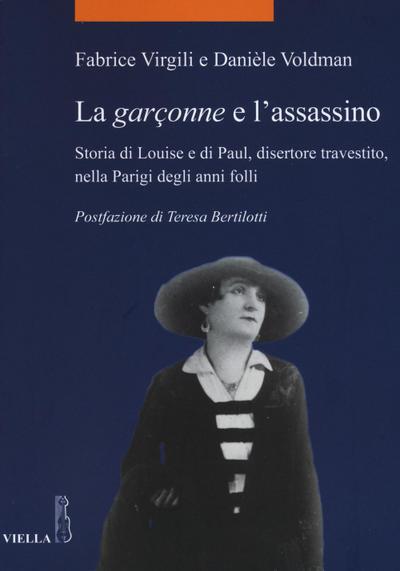 La garçonne e l’assassino. Storia di Louise e di Paul, disertore travestito, nella Parigi degli anni folli