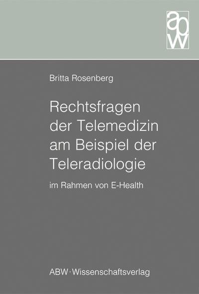 Rechtsfragen der Telemedizin am Beispiel der Teleradiologie im Rahmen von E-Health
