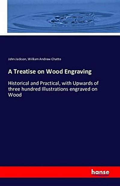 A Treatise on Wood Engraving